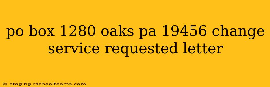 po box 1280 oaks pa 19456 change service requested letter