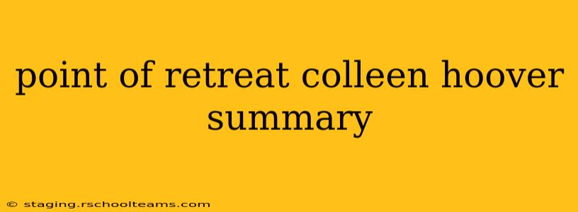 point of retreat colleen hoover summary
