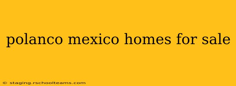 polanco mexico homes for sale