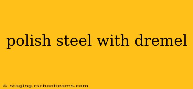 polish steel with dremel