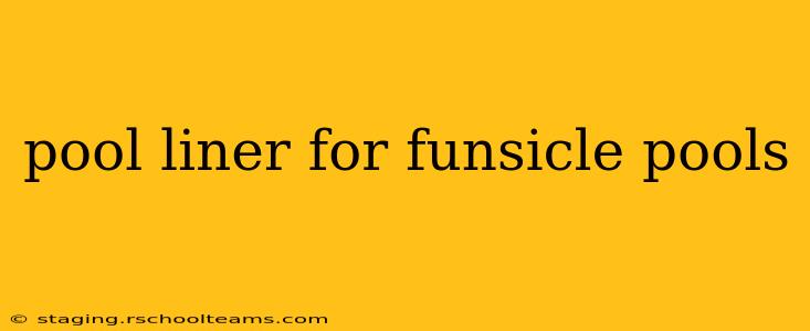 pool liner for funsicle pools