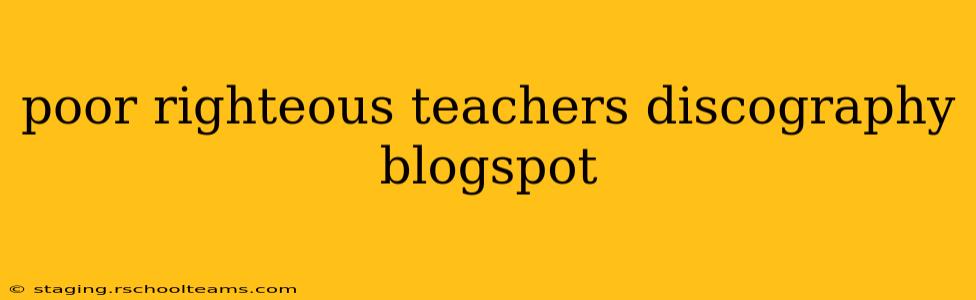 poor righteous teachers discography blogspot