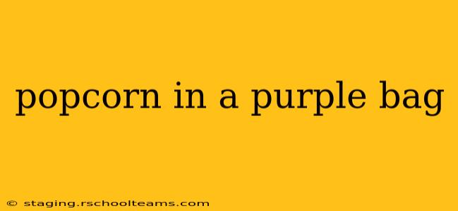 popcorn in a purple bag