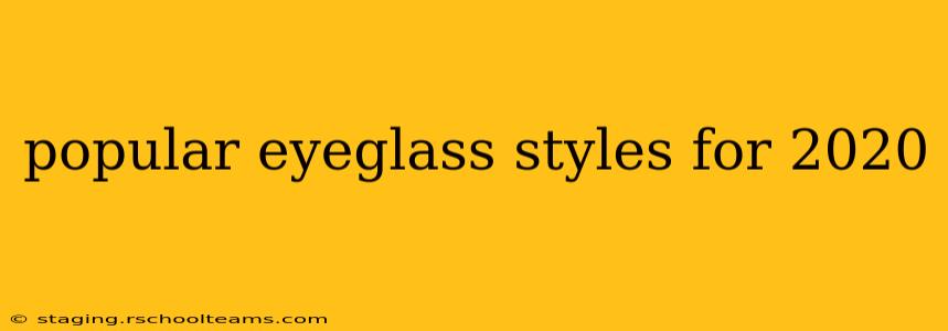 popular eyeglass styles for 2020