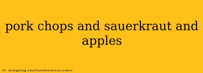 pork chops and sauerkraut and apples