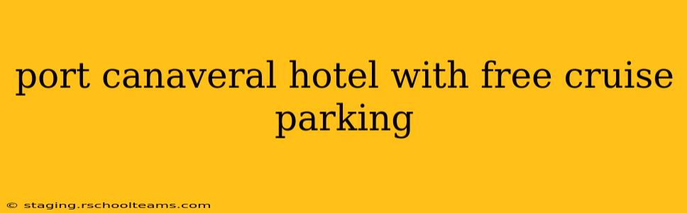 port canaveral hotel with free cruise parking