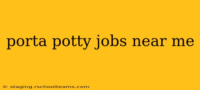 porta potty jobs near me