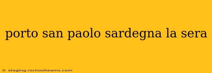 porto san paolo sardegna la sera