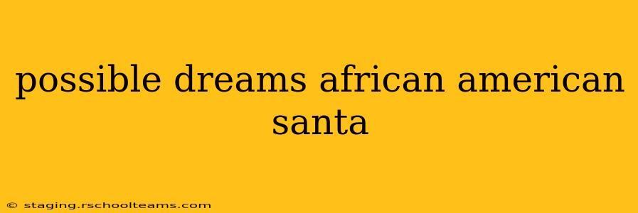 possible dreams african american santa