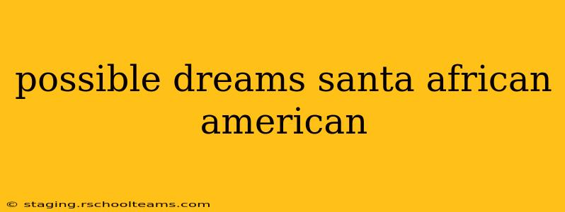 possible dreams santa african american