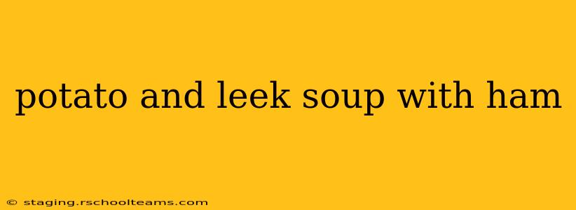potato and leek soup with ham