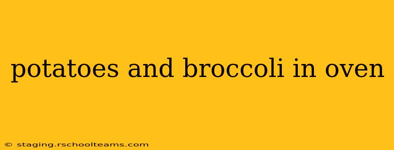 potatoes and broccoli in oven