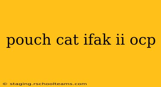pouch cat ifak ii ocp