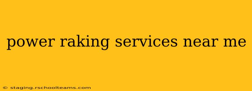 power raking services near me