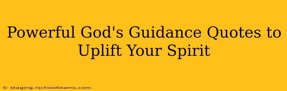 Powerful God's Guidance Quotes to Uplift Your Spirit