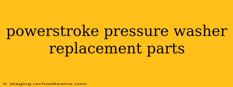 powerstroke pressure washer replacement parts