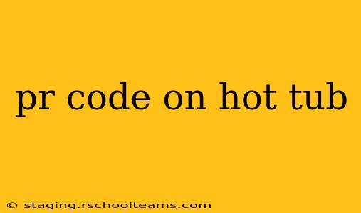 pr code on hot tub