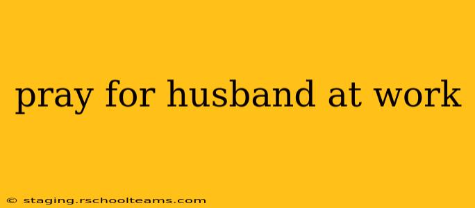 pray for husband at work