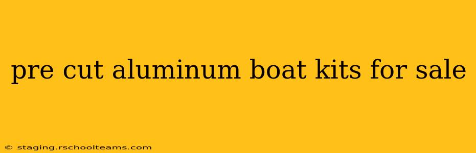 pre cut aluminum boat kits for sale