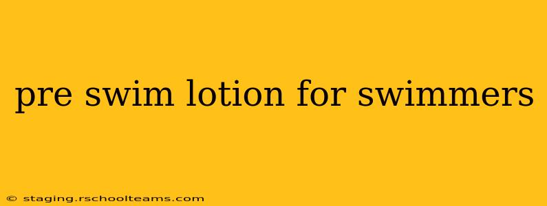 pre swim lotion for swimmers