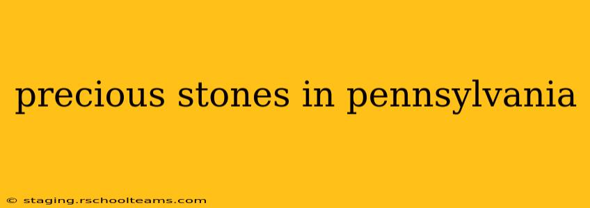 precious stones in pennsylvania