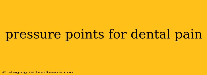 pressure points for dental pain