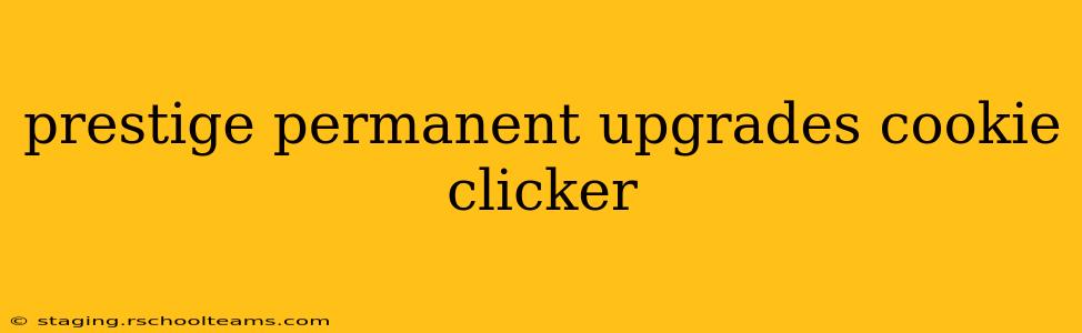 prestige permanent upgrades cookie clicker