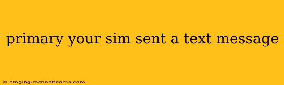 primary your sim sent a text message