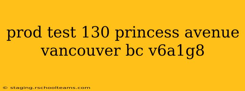prod test 130 princess avenue vancouver bc v6a1g8