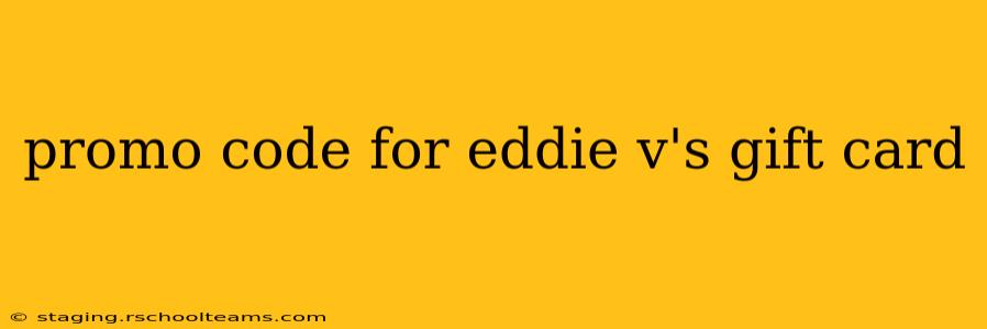 promo code for eddie v's gift card