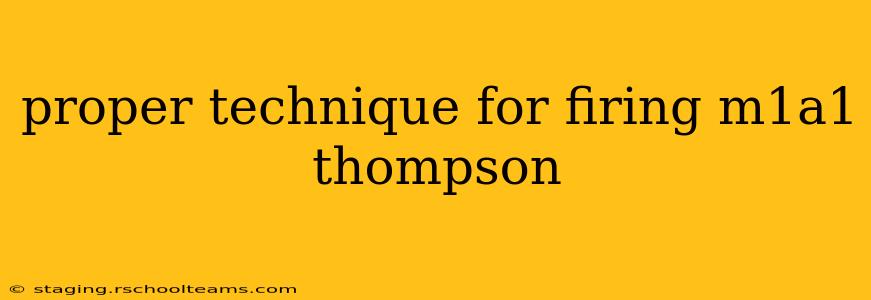 proper technique for firing m1a1 thompson