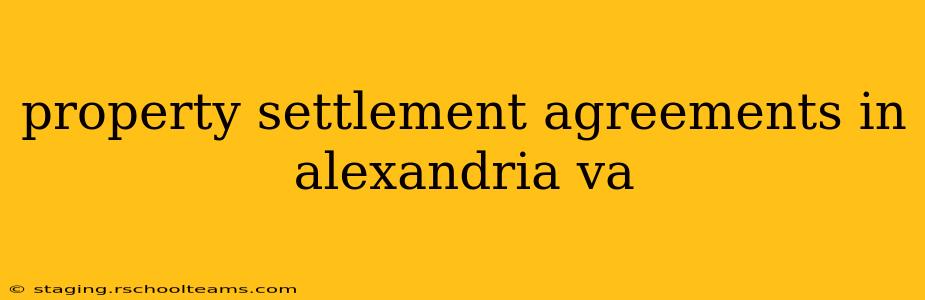 property settlement agreements in alexandria va