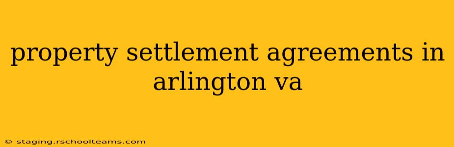 property settlement agreements in arlington va