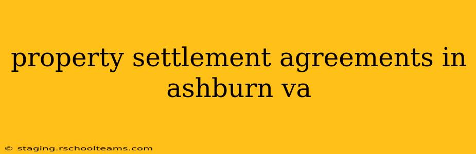 property settlement agreements in ashburn va