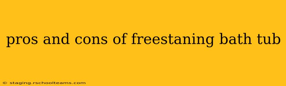 pros and cons of freestaning bath tub
