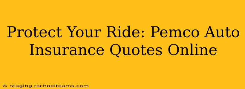 Protect Your Ride: Pemco Auto Insurance Quotes Online