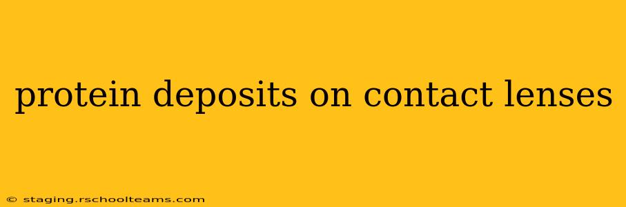 protein deposits on contact lenses