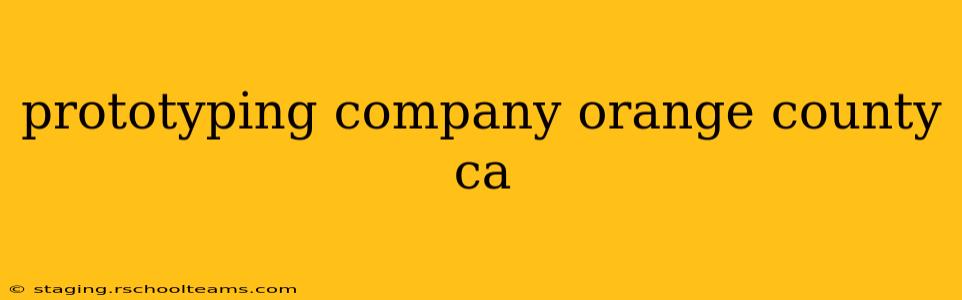 prototyping company orange county ca