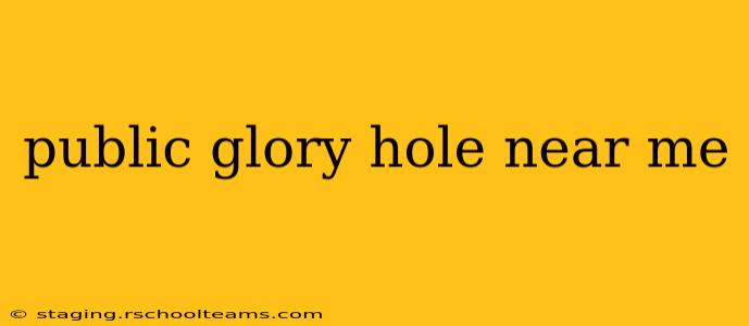 public glory hole near me