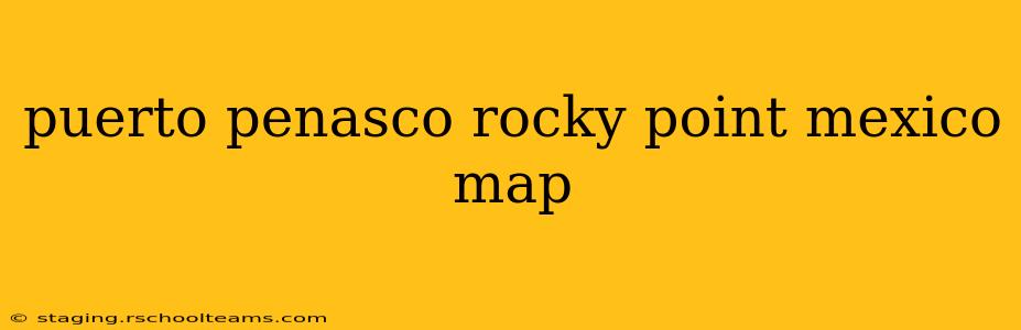 puerto penasco rocky point mexico map