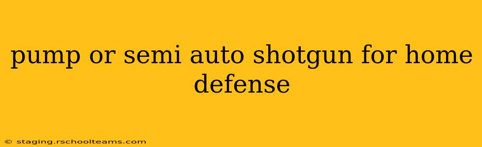 pump or semi auto shotgun for home defense