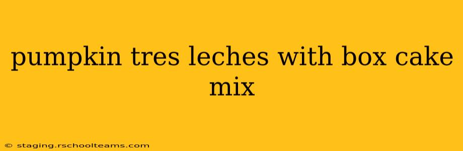 pumpkin tres leches with box cake mix