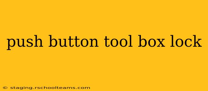 push button tool box lock