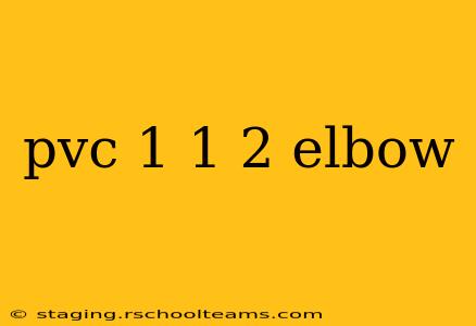 pvc 1 1 2 elbow