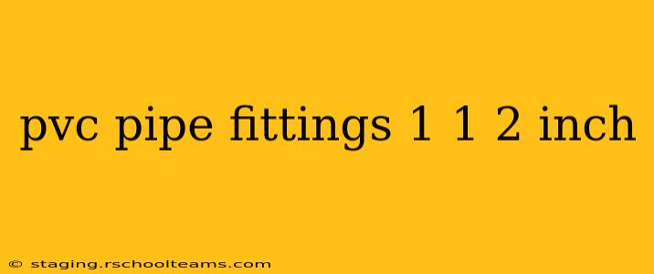 pvc pipe fittings 1 1 2 inch
