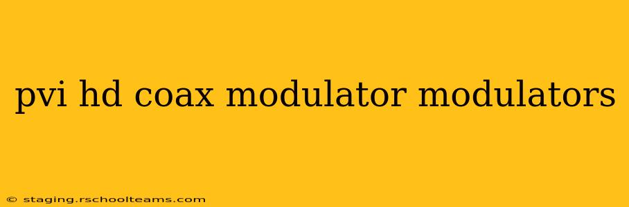 pvi hd coax modulator modulators