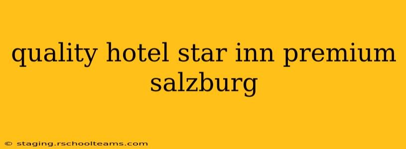 quality hotel star inn premium salzburg