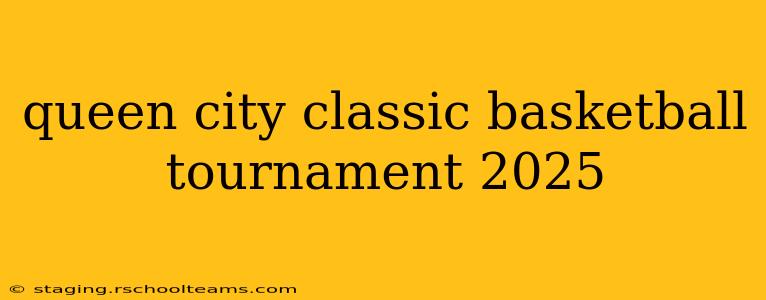 queen city classic basketball tournament 2025