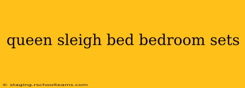 queen sleigh bed bedroom sets
