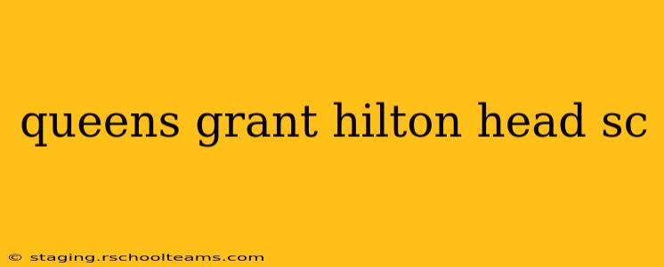 queens grant hilton head sc
